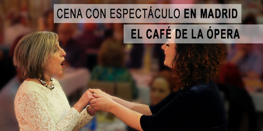 cena con espectáculo en Madrid - El Café de la Ópera